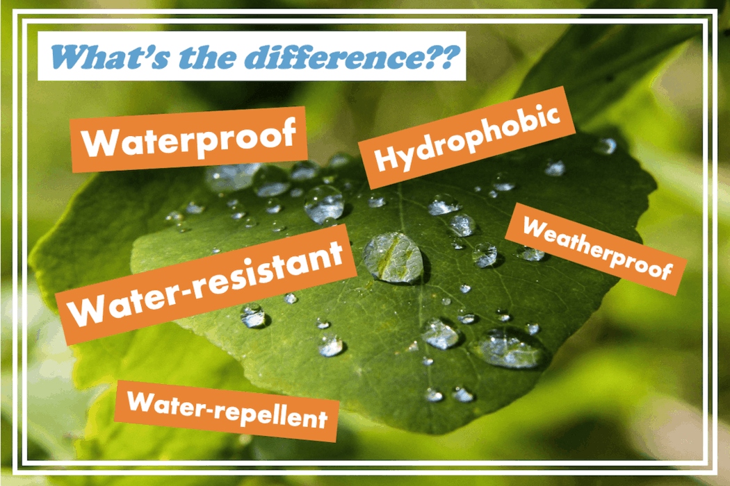 What's the difference between waterproof, hydrophobic, water